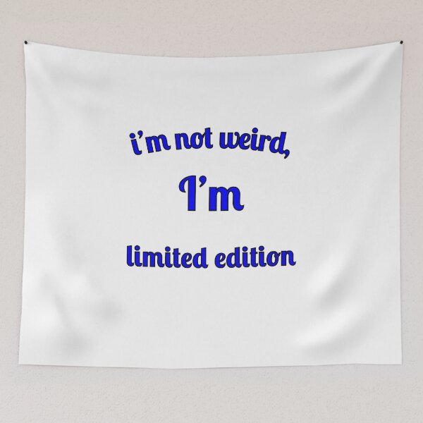 Item preview, I'm not weird, I'm limited edition designed and sold by Fleetwood1994.