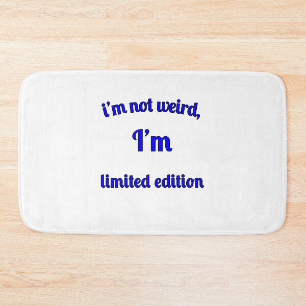 Item preview, I'm not weird, I'm limited edition designed and sold by Fleetwood1994.