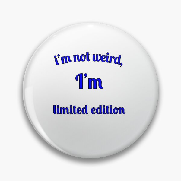 Item preview, I'm not weird, I'm limited edition designed and sold by Fleetwood1994.
