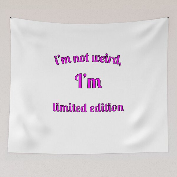 Item preview, I'm not weird, I'm limited edition designed and sold by Fleetwood1994.