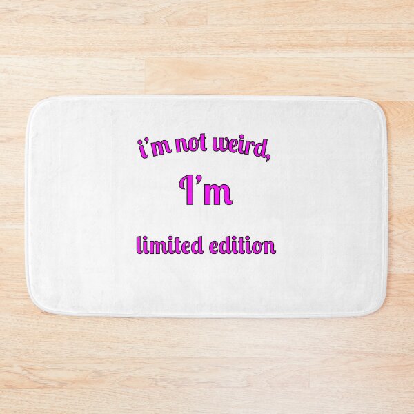Item preview, I'm not weird, I'm limited edition designed and sold by Fleetwood1994.