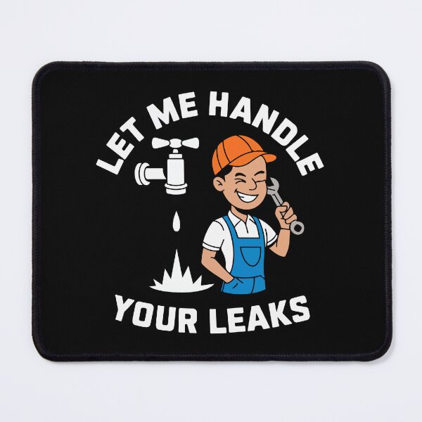 Item preview, Let Me Handle Your Leaks designed and sold by TrippyOutfitter.