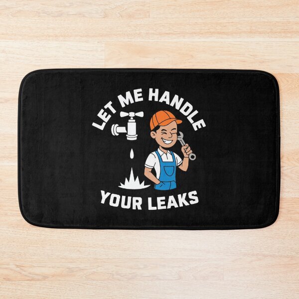 Item preview, Let Me Handle Your Leaks designed and sold by TrippyOutfitter.