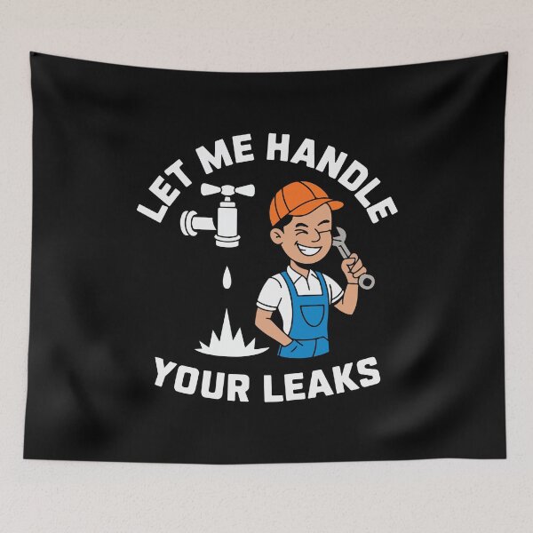 Item preview, Let Me Handle Your Leaks designed and sold by TrippyOutfitter.