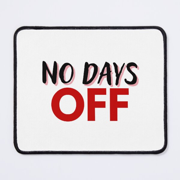 Item preview, No days off White designed and sold by JNowakowsky.
