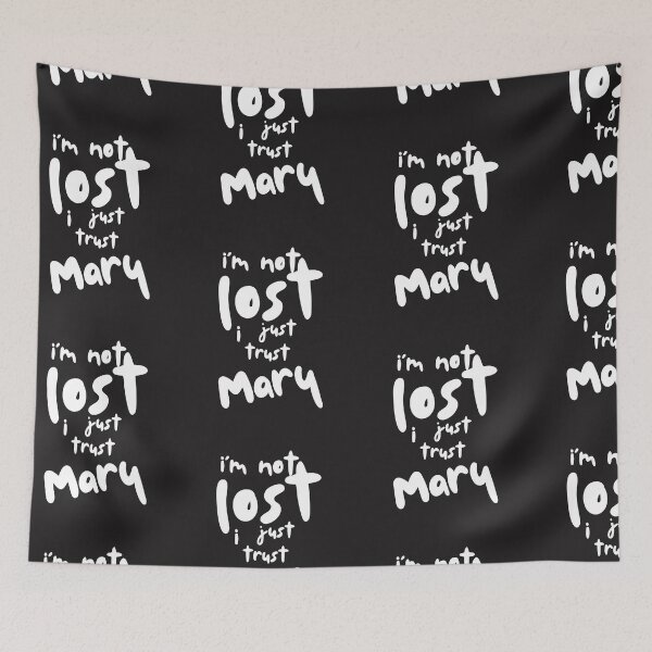 Item preview, I Am Not Lost, I Just Trust Mary designed and sold by ComeToKnowMary.