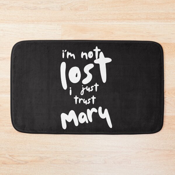 Item preview, I Am Not Lost, I Just Trust Mary designed and sold by ComeToKnowMary.