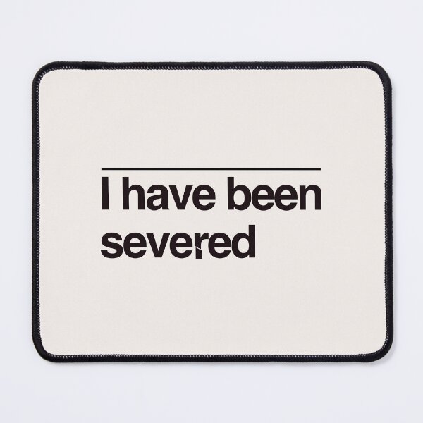 Item preview, I Have Been Severed – A Bold Nod to Severance serie designed and sold by Miaou Studio.