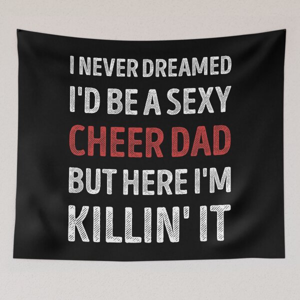 Item preview, I Never Dreamed I'd Be A Sexy Cheer Dad Funny designed and sold by RareBunny.