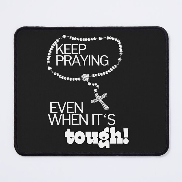Item preview, Keep Praying the Rosary, Even When It’s Tough designed and sold by ComeToKnowMary.