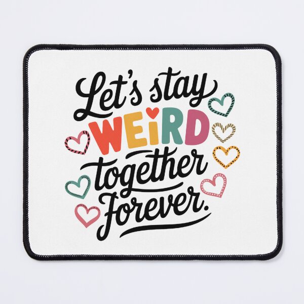 Item preview, Let's stay weird together forever designed and sold by nookmerch97.