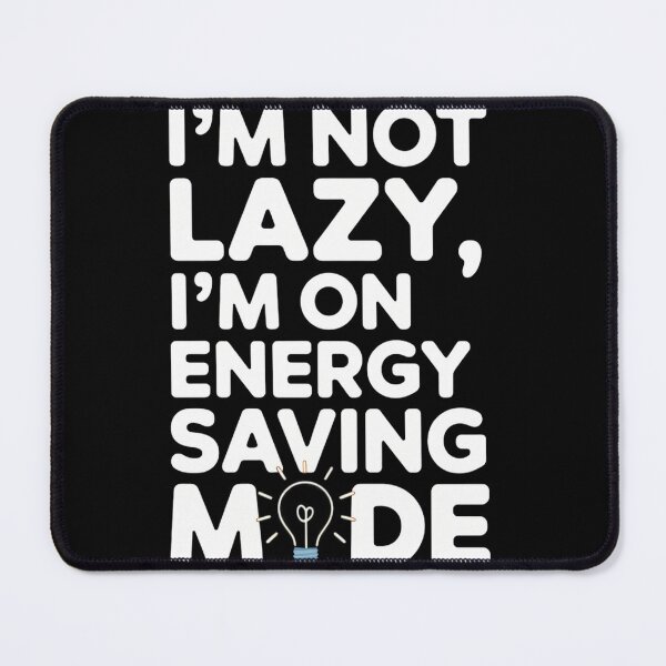 Item preview, I'm Not Lazy, I'm on Energy-Saving Mode - Funny Minimalist Design with Glowing Light Bulb designed and sold by SpeakingPrint2.