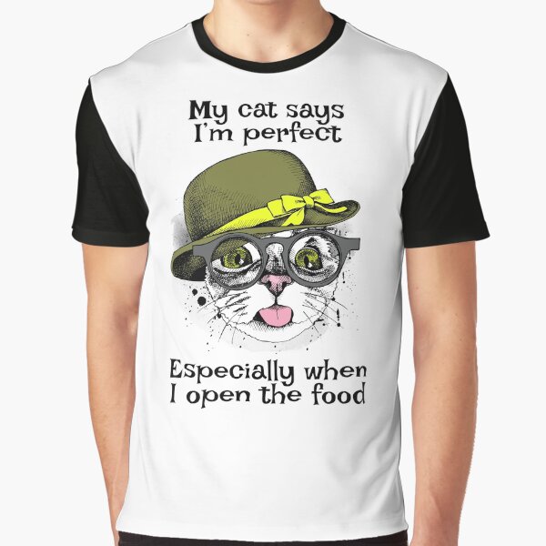 Item preview, My cat says I’m perfect. Especially when I open the food designed and sold by FRAZAstore.
