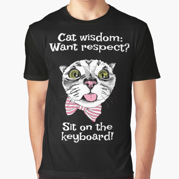 Item preview, Cat wisdom: Want respect? Sit on the keyboard designed and sold by FRAZAstore.