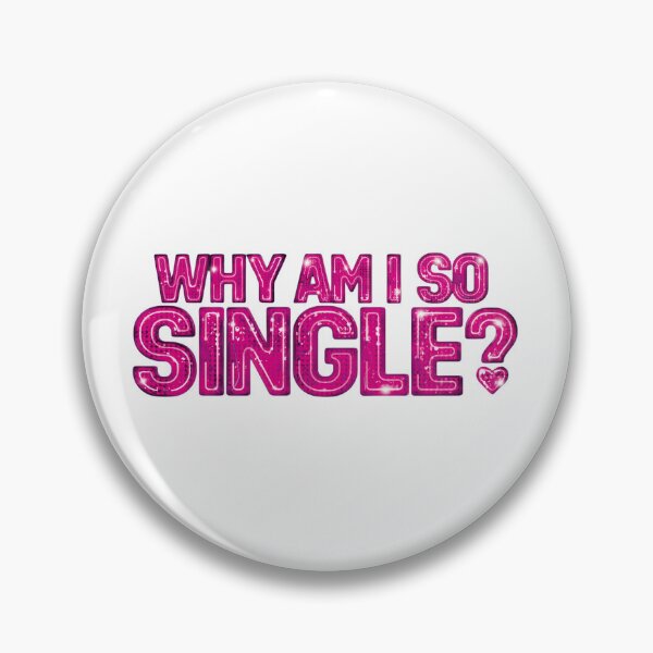 Item preview, Why Am I So Single? designed and sold by Backstage by Leyzel.