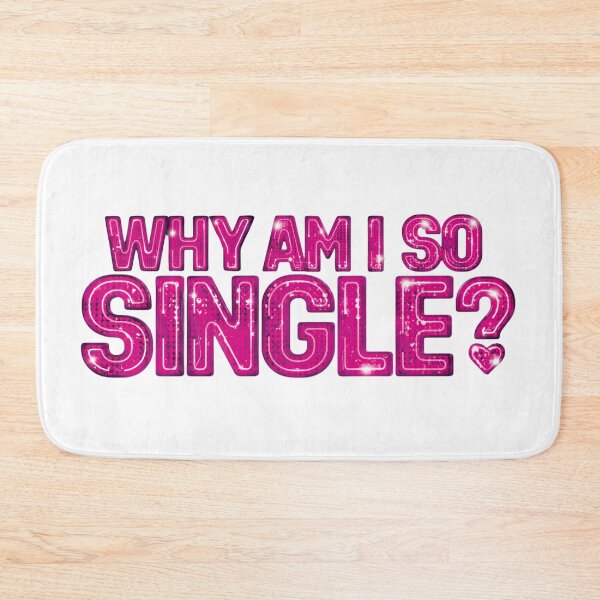 Item preview, Why Am I So Single? designed and sold by Backstage by Leyzel.