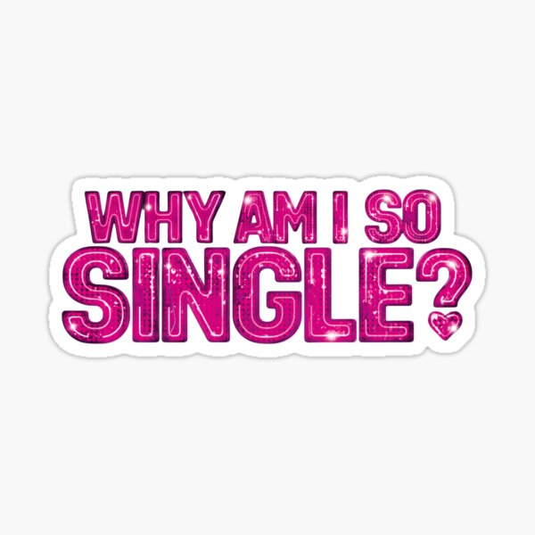 Item preview, Why Am I So Single? designed and sold by Backstage by Leyzel.