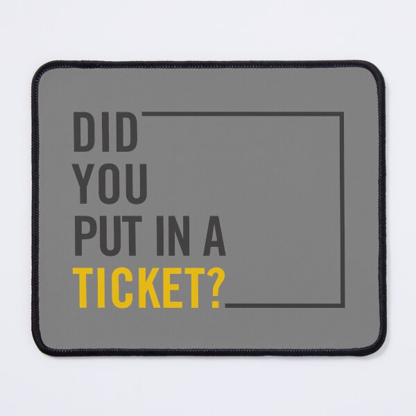 Item preview, "Did You Put in a Ticket? Funny IT Help Desk Humor - Tech Support Gift for IT Professionals and Geeks" designed and sold by artworkathome.
