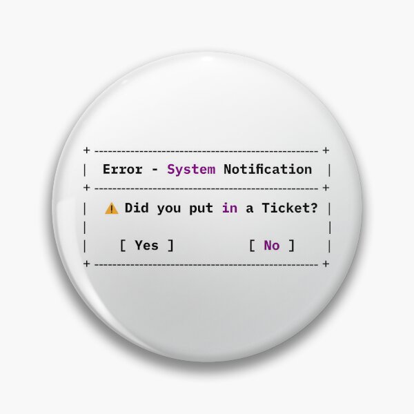 Item preview, Did You Put in a Ticket? Funny IT Meme designed and sold by HandicraftArt.