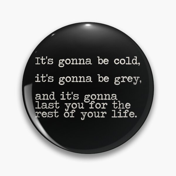 Item preview, It's Gonna Be Cold, It's Gonna Be Grey - Groundhog Day Quote designed and sold by ourkid.