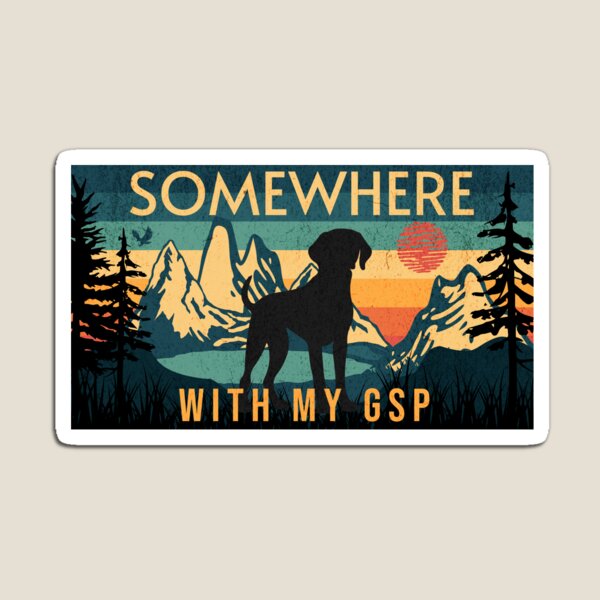 Item preview, Somewhere With My German Shorthaired Pointer Hiking  designed and sold by Guarddogdrive.