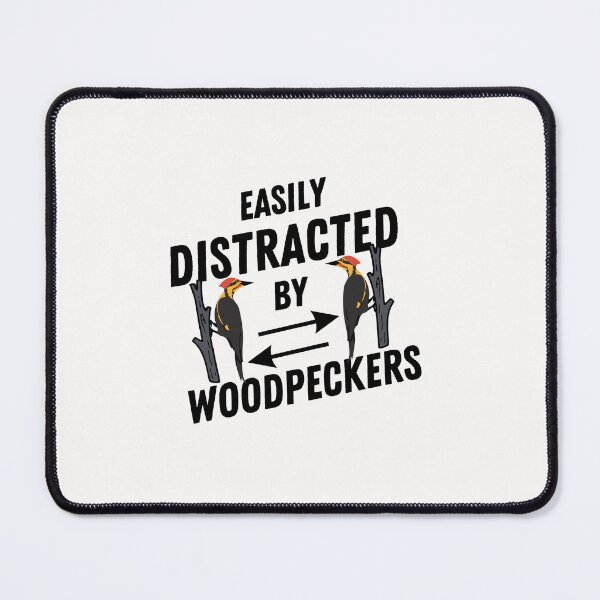 Item preview, Easily Distracted by Woodpeckers Funny humor bird birdwatching designed and sold by MotivaChic.