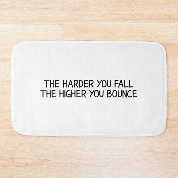 Item preview, The harder you fall the higher you bounce  designed and sold by designing01Ar3.