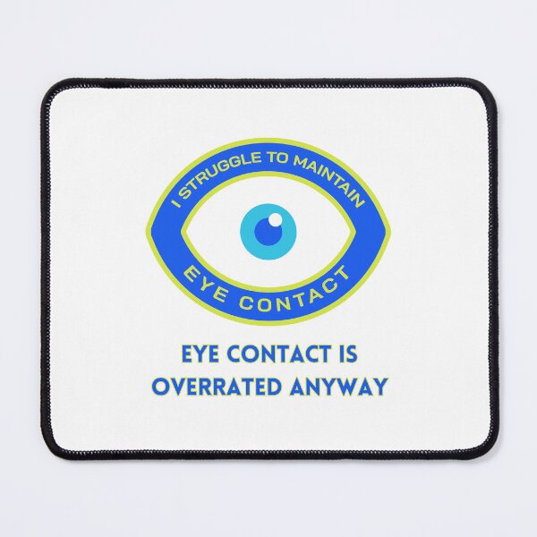 Item preview, I Struggle to Maintain Eye Contact designed and sold by Goddess888.