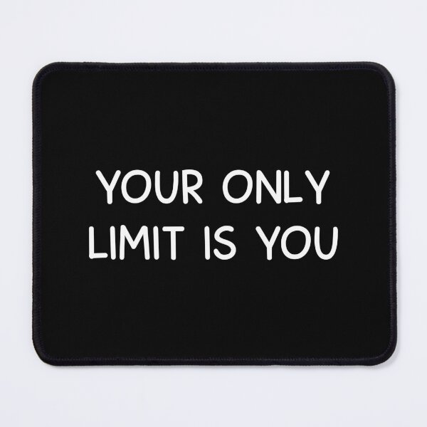 Item preview, YOUR ONLY LIMIT IS YOU designed and sold by designing01Ar3.