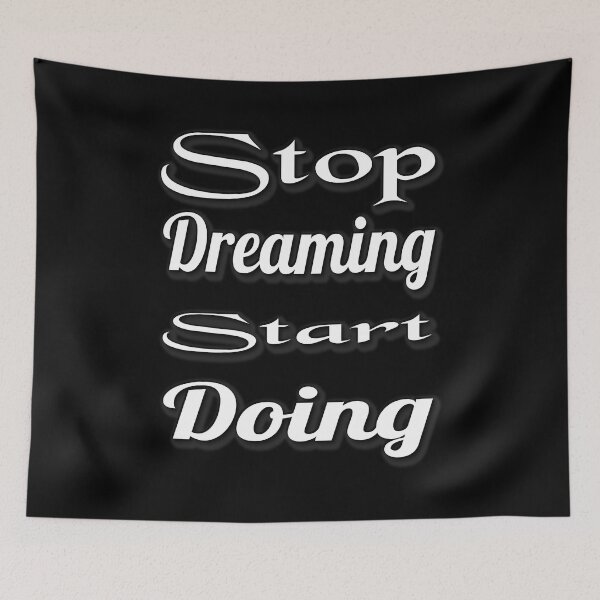 Item preview, Stop Dreaming, Start Doing: Motivational Quote designed and sold by Zakrytos ★★★★★.