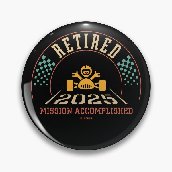 Item preview, Retired 2025 – Mission Accomplished (Retiree / Retirement Entry / 4C) designed and sold by MrFaulbaum.