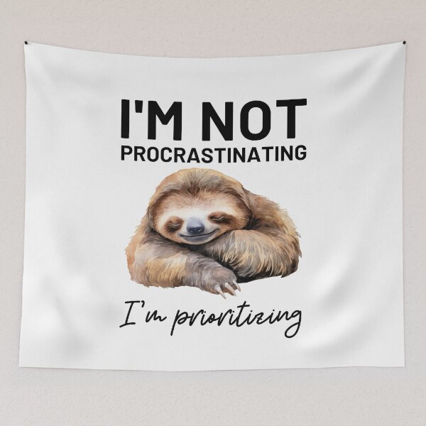 Item preview, I`m Not  Procrastinating, I`m Prioritizing  Sloth Humor designed and sold by Anniko Art Studio.