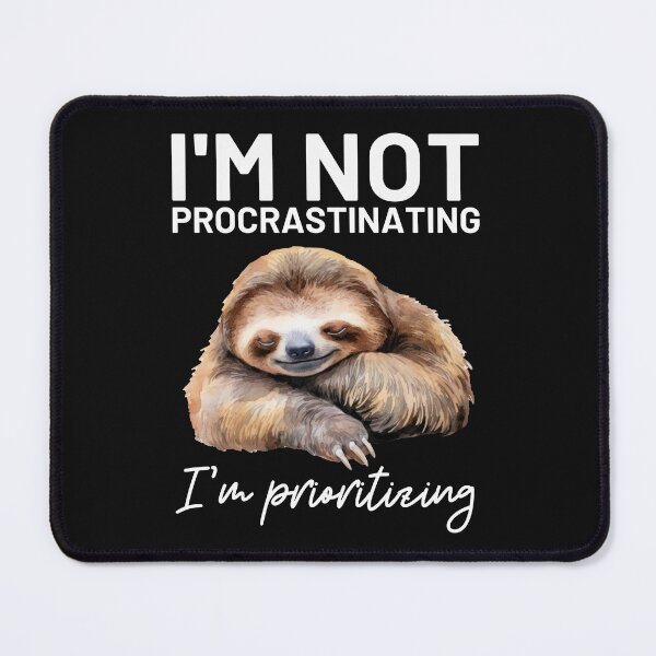 Item preview, I`m Not Procrastinating, I`m Prioritizing Sloth Humor designed and sold by Anniko Art Studio.