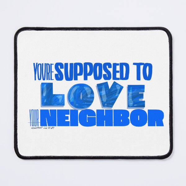 Item preview, Youre supposed to love your neighbor designed and sold by RedRiverValley.