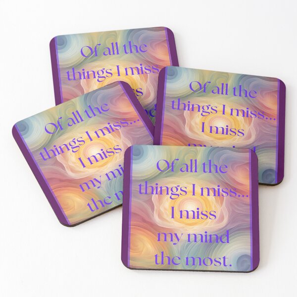 Item preview, Of all the things I miss...I miss my mind the most designed and sold by The Healing Key  - Art • Spirit • Transformation • .