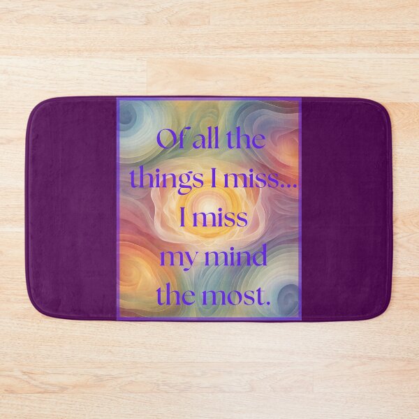 Item preview, Of all the things I miss...I miss my mind the most designed and sold by The Healing Key  - Art • Spirit • Transformation • .
