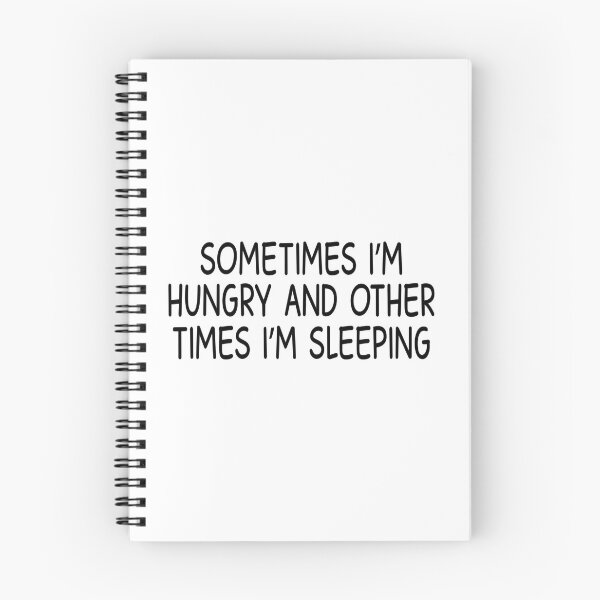 Item preview, sometimes i am hungry and other time i am sleeping designed and sold by designing01Ar3.