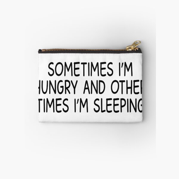 Item preview, sometimes i am hungry and other time i am sleeping designed and sold by designing01Ar3.