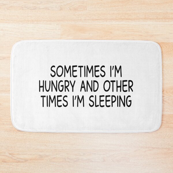 Item preview, sometimes i am hungry and other time i am sleeping designed and sold by designing01Ar3.