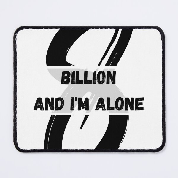 Item preview, 8 billion and I'm alone designed and sold by Evo Desings.