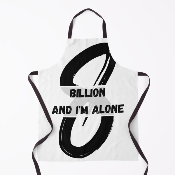 Item preview, 8 billion and I'm alone designed and sold by Evo Desings.