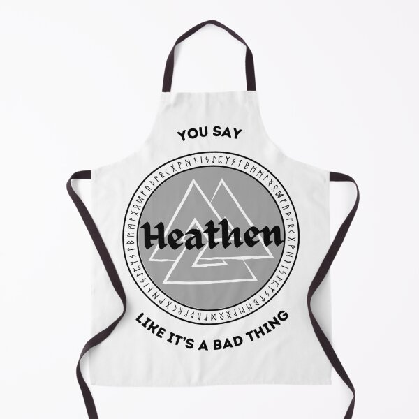 Item preview, You say Heathen like it's a bad thing designed and sold by fiercefreyja.
