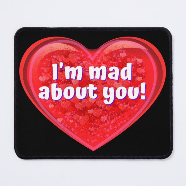 Item preview, HEART:  I'm mad about you! - funny valentines signs designed and sold by DesignsFromTW-S.