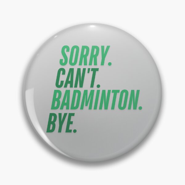 Item preview, Sorry. Can't. Badminton. Bye.- Funny Sporty T-Shirt designed and sold by SimpleUla.