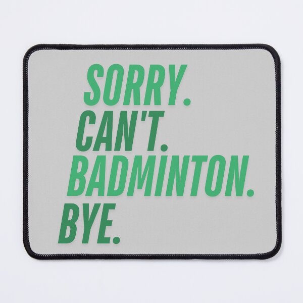 Item preview, Sorry. Can't. Badminton. Bye.- Funny Sporty T-Shirt designed and sold by SimpleUla.