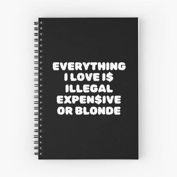 Item preview, Everything I love is illegal expensive or blond designed and sold by RosCraft.