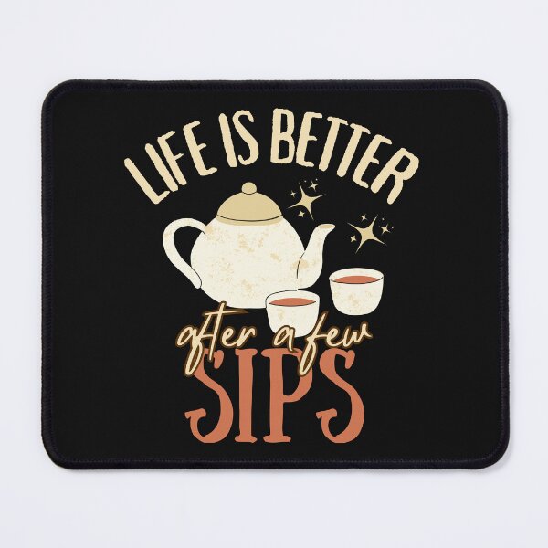 Item preview, Life Is Better After Few Sips Tea Lover designed and sold by SharpThreadZ.