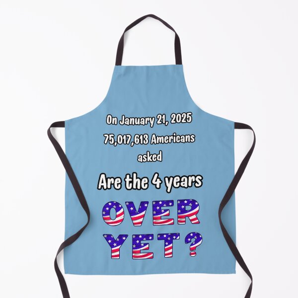 Item preview, Are the 4 Years Over Yet? designed and sold by Trixie-Hustle.
