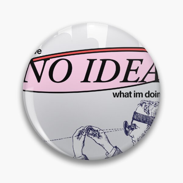 Item preview, i have no idea what im doing meme designed and sold by plumbshutter.