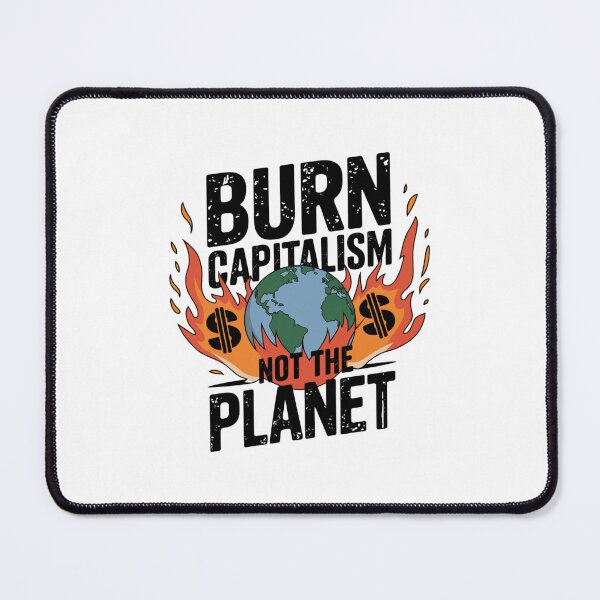 Item preview, Burn Capitalism Not The Planet - Climate Change designed and sold by Mateusz Majcherek.